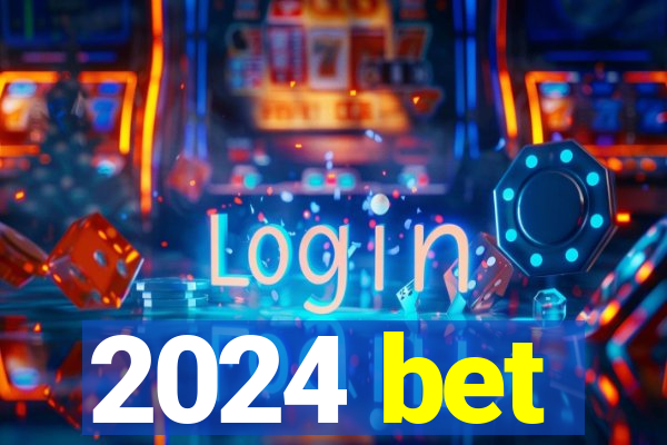 2024 bet